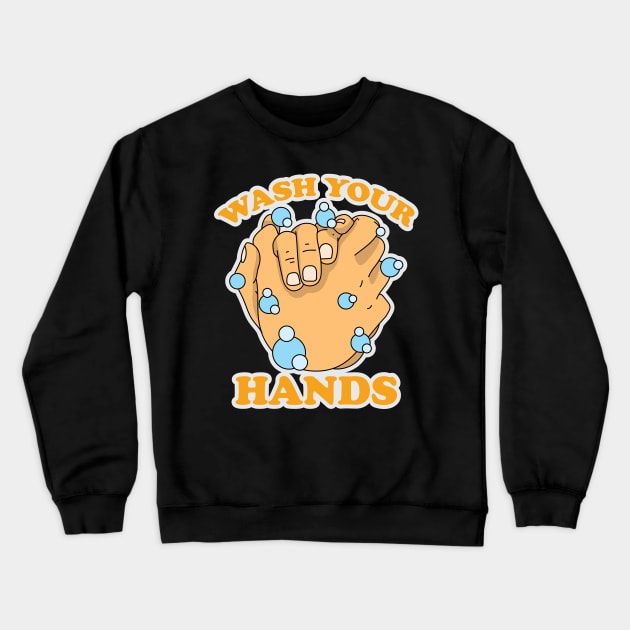 Wash you Hands Crewneck Sweatshirt by santelmoclothing